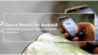 Opera Mobile soseste pe Android intr-o luna