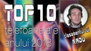 Top 10 telefoane ale anului 2018 (Radu Iorga): China și SUA se bat şi în topul meu