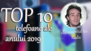 Top 10 telefoane ale anului 2019 (Radu Iorga): telefoane cu mult zoom şi preţuri mai bune ca niciodată, chinezii domină anul curent