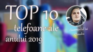 Top 10 telefoane ale anului 2019 (Claudiu Sima); Între extreme de prețuri, decupaje în ecran și formatul viitorului