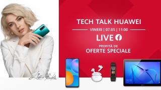 Huawei Live Tech Talk este o serie de evenimente live stream cu premii, discount-uri şi invitaţi surpriză