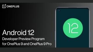 OnePlus a relansat update-ul la Android 12 Developer Preview pentru OnePlus 9 și 9 Pro