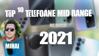 Top 10 telefoane mid-range pe anul 2021 în viziunea lui Mihai Arsene: Ascensiunea MediaTek, design-uri care mai de care și gaming cu buget redus