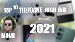Top 10 telefoane high-end pe anul 2021 în viziunea lui Mihai Arsene: Anul upgrade-urilor, cu pliabile memorabile și un all-rounder reprezentativ pe primul loc
