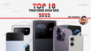 Top 10 telefoane high-end pe anul 2022 în viziunea lui Alex Stănescu: telefoane de călătorie, gaming, festival muzical