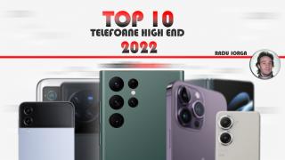 Top 10 telefoane high-end pe anul 2022 în viziunea lui Radu Iorga: bătălia cameraphone-urilor şi a telefoanelor MARI