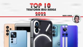 Top 10 telefoane mid-range pe anul 2022 în viziunea lui Radu Iorga: "Nothing" else matters, nişte Pixel şi Nord