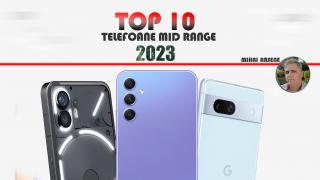 Top 10 telefoane mid-range pe anul 2023 în viziunea lui Mihai Arsene: design rafinat, hardware potent, modele pentru gamerii cu buget redus