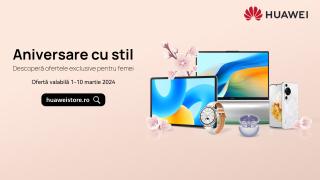 HUAWEI Store a pregătit oferte speciale de Ziua Femeii; Iată ce cadouri poți face persoanei iubite în perioada 1 - 10 martie