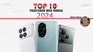 Top 10 telefoane midrange în anul 2024 în viziunea lui Mihai Arsene: Varietate, smartphone-uri cu luminițe, axate pe gaming sau chiar fotografie