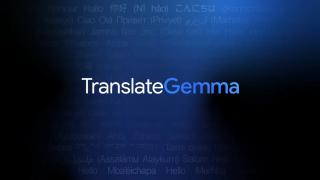 Google prezintă TranslateGemma: Modele open-source de traducere, mai rapide și mai eficiente