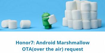 Huawei Honor 7 primește Android 6.0 în India; programul de update se desfășoară pe baza unei înregistrări în prealabil