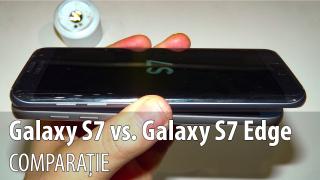 Samsung Galaxy S7 versus Samsung Galaxy S7 Edge: ce e diferit? (Video)