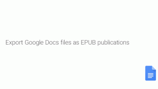 Google Docs oferă acum suport pentru exportarea fişierelor text în format ePub