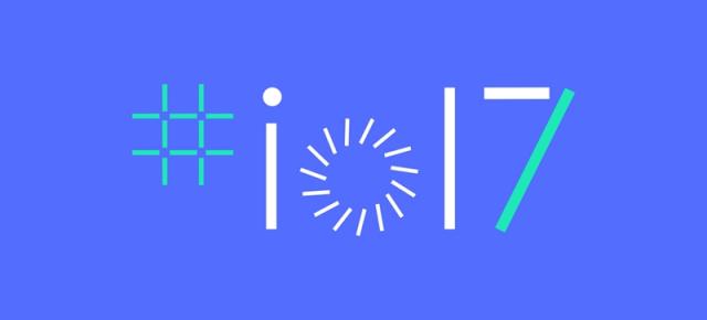 Google I/O 2017 va avea marele discurs keynote programat pentru 17 mai; Aşteptăm detalii despre Android O, VR, IoT, Chromecast și altele