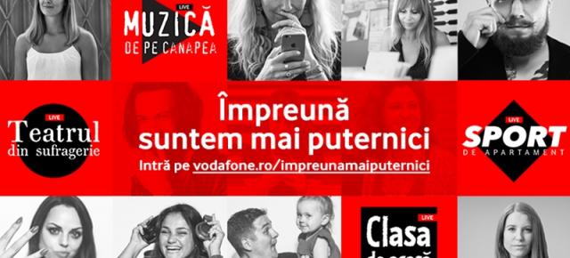 Vodafone lansează platforma "Împreună suntem mai puternici" pentru a savura de acasă spectacole live de muzică, teatru și clase de sport