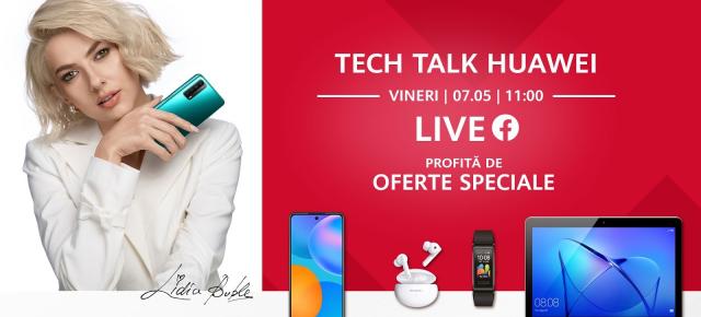 Huawei Live Tech Talk este o serie de evenimente live stream cu premii, discount-uri şi invitaţi surpriză