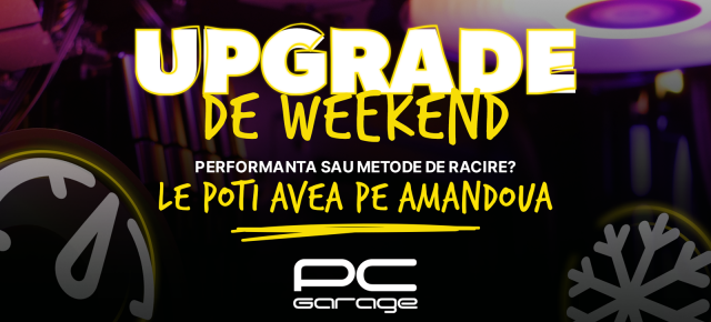 Componente cu discount: PC Garage anunță campania „Upgrade de Weekend”, organizată în perioada 29-31 iulie