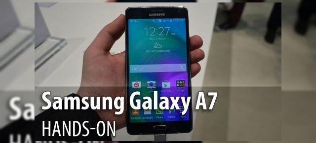 MWC 2015: Samsung Galaxy A7 hands-on - cel mai subţire smartphone Samsung, cu alură de phablet, dotări de top (Video)