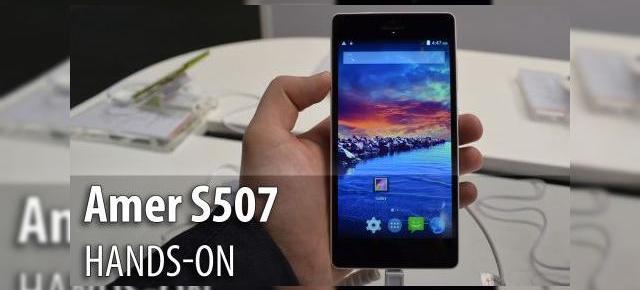 MWC 2015: Amer S507 hands-on - un telefon modest, cu un design slim (Video)