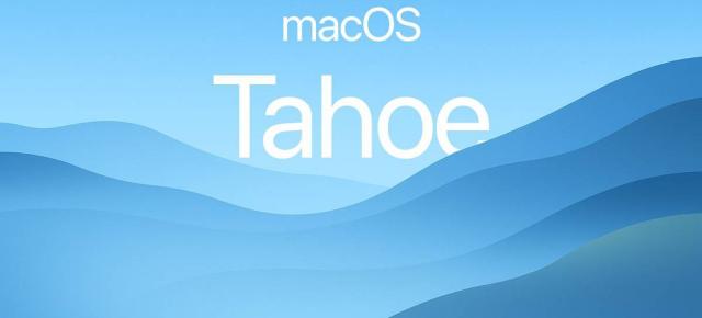 macOS 26 se va numi „Tahoe”; Apple trece la denumiri calendaristice și un design cu accente vitrate, inspirat din visionOS