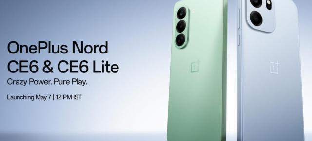 OnePlus Nord CE6 și CE6 Lite sosesc pe 7 mai; Vin cu baterii uriașe și ecrane de 144Hz