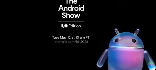 Google I/O 2026 începe pe 12 mai cu evenimentul keynote "The Android Show" difuzat live de la ora 20 (ora României)