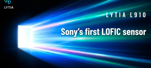 Sony prezintă noul senzor foto LYTIA L910, primul model din gamă cu arhitectură LOFIC și HDR de până la 100 dB