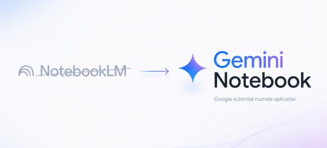 NotebookLM devine Gemini Notebook; Google aduce modelul Gemini 3.5 și funcții AI avansate