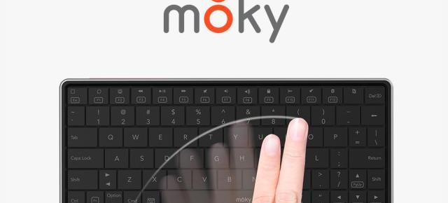 Moky este o tastatură cu touchpad invizibil integrat şi suport pentru gesturi, proiect de succes pe Indiegogo (Video)
