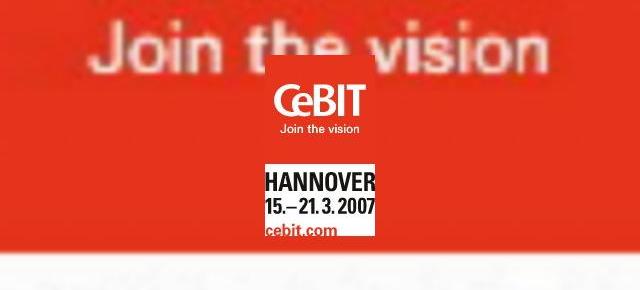 CeBIT 2007 - vom fi acolo!