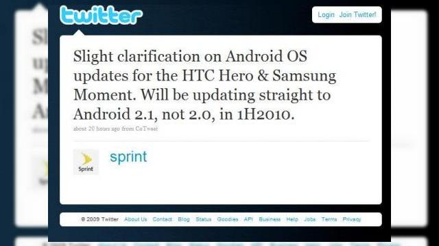 <b>Samsung Moment si HTC Hero trec direct la update-ul Android 2.1</b>Dupa ce am aflat ca HTC Hero si Samsung Moment vor fi upgradate in curand la versiunea 2.0 a OS-ului Android, iata ca descoperim via Twitter ca terminalele vor trece direct la versiunea 2.1. Tweetul este al reprezentantilor operatorului...