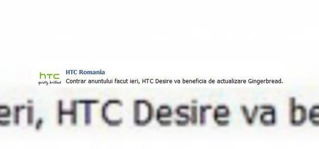 <b>HTC Desire primește totuși actualizarea Android Gingerbread, contrazicând anunțul de ieri</b>într-o răsturnare neașteptată de situație, HTC România a anunțat astăzi că modelul HTC Desire va primi până la urma actualizarea la Android 2.3 Gingerbread. Vestea vine la nici 24 de ore după ce HTC își cerea scuze pe Facebook că nu poate...