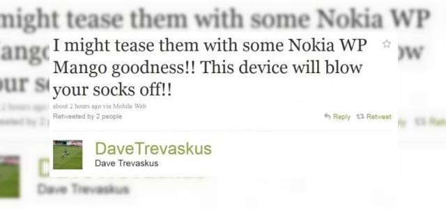 <b>Nokia ne promite un smartphone Windows Phone Mango care "ne va da pe spate"... poate chiar săptămâna viitoare!</b>Având în vedere evenimentul Nokia din Singapore, ce va avea loc săptămâna viitoare, pe 21 iunie, e cu atât mai interesantă vestea pe care ne-o da Dave Trevaskus pe Twitter. Acesta este un un senior training consultant la Nokia și a promis că...