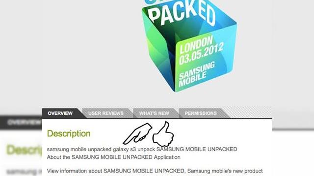 <b>Numele Samsung Galaxy S3 confirmat pentru lansarea de pe 3 mai, menționat În aplicația oficială Unpacked 2012</b>Samsung are și o aplicație specială pentru evenimentul Unpacked Mobile 2012, pe care îl va organiza pe 3 mai pentru a anunța "ceva nou". Dacă până acum îndoielile planau asupra acestui eveniment, care ar putea anunța fie Galaxy S2 Plus, Galaxy...