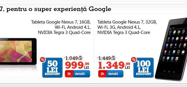 <b>Noi reduceri la eMAG.ro: Nexus 7 16 GB la 999 lei și telefon Samsung cadou cu tabletele producătorului asiatic</b>Cei de la eMAG.ro ne propun o nouă serie de reduceri, care implică și celebra tabletă Nexus 7. Terminalul quad core produs de ASUS și Google costa acum 999 lei în varianta de 16 GB, sau 1.349 lei în versiunea de 32 GB cu 3G. Mi se pare foarte...