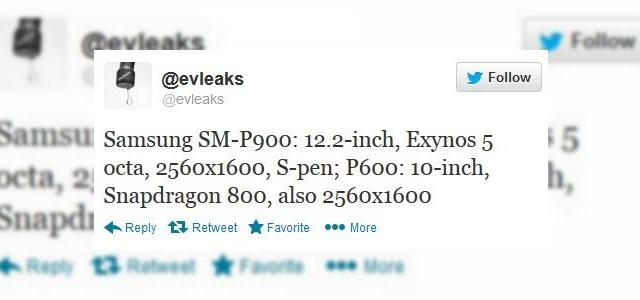 <b>Samsung pregătește două noi tablete cu ecran de 2560 x 1600 pixeli, procesoare foarte puternice</b>Faimosul zvonac @evleaks are informații noi despre cea mai puternică tableta Samsung a acestui an. E vorba despre device-ul cu nume de cod SM-P900, care vine cu ecran de 12.2 inch și procesor Exynos 5 Octa core. &nbsp; în plus, terminalul va adopta un...